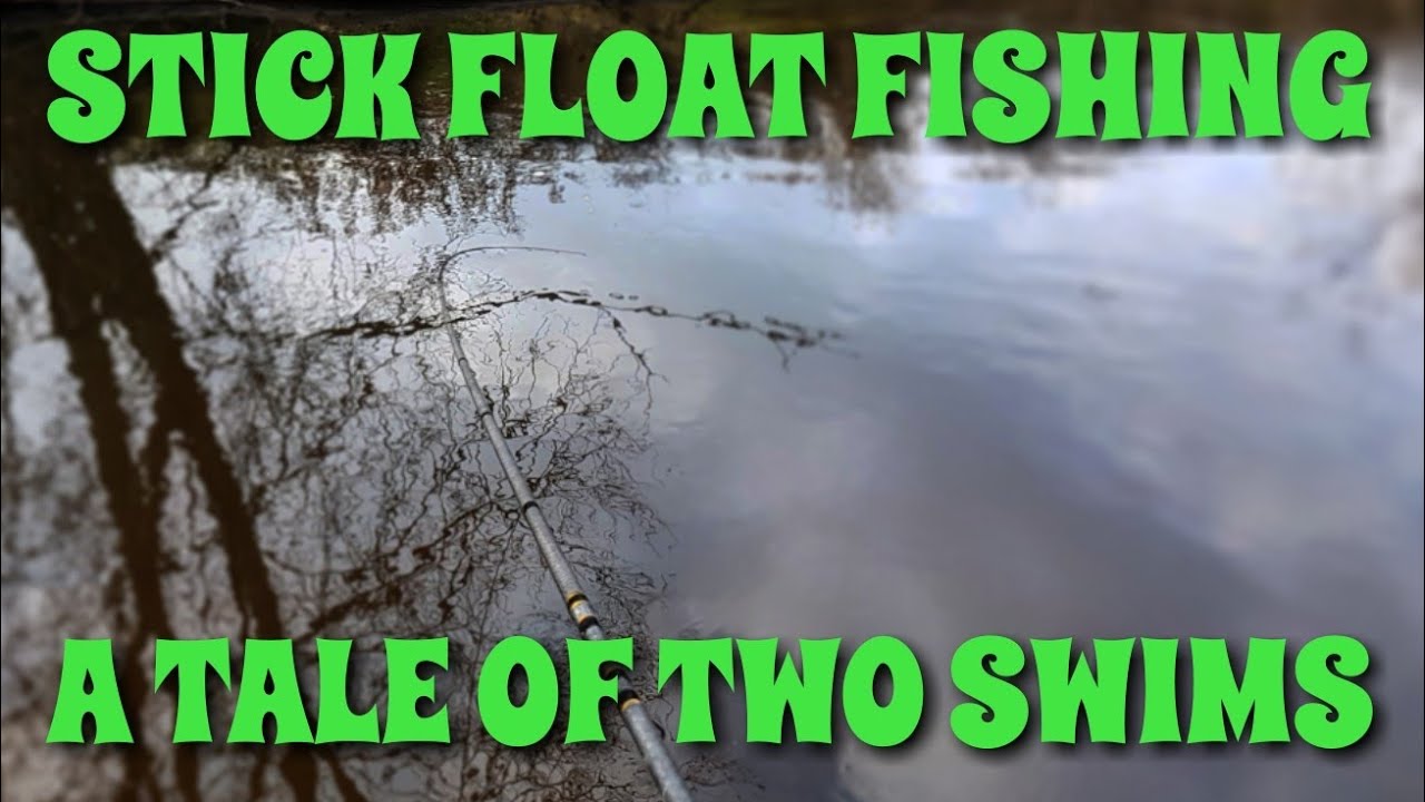 Stick Float Fishing // Tale of Two Swims // River Dane