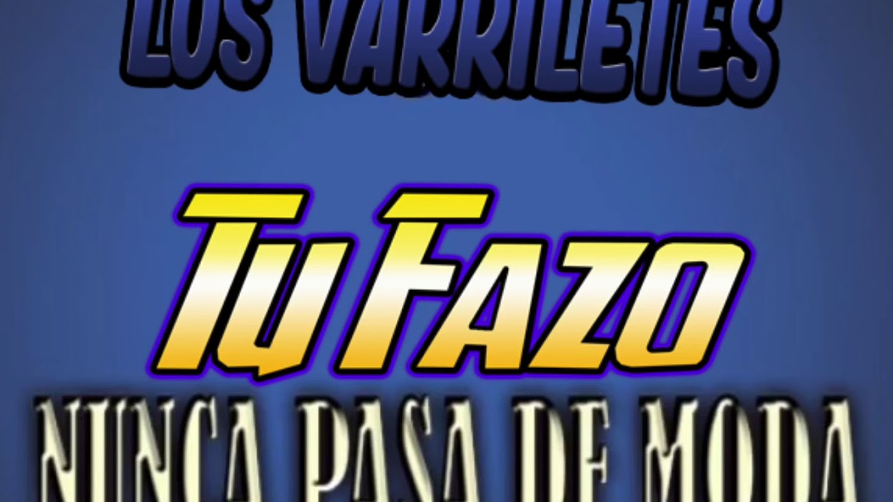 Los Varriletes Ft Tu Fazo - Nunca Pasa de Moda (2020) julio