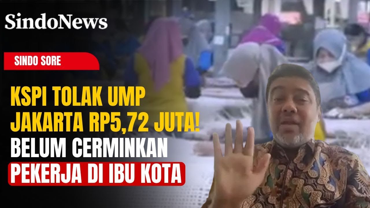 Belum Cerminkan KHL Pekerja di Ibu Kota, KSPI Tolak Besaran UMP Jakarta Rp5,72 Juta! | Sindo Sore |