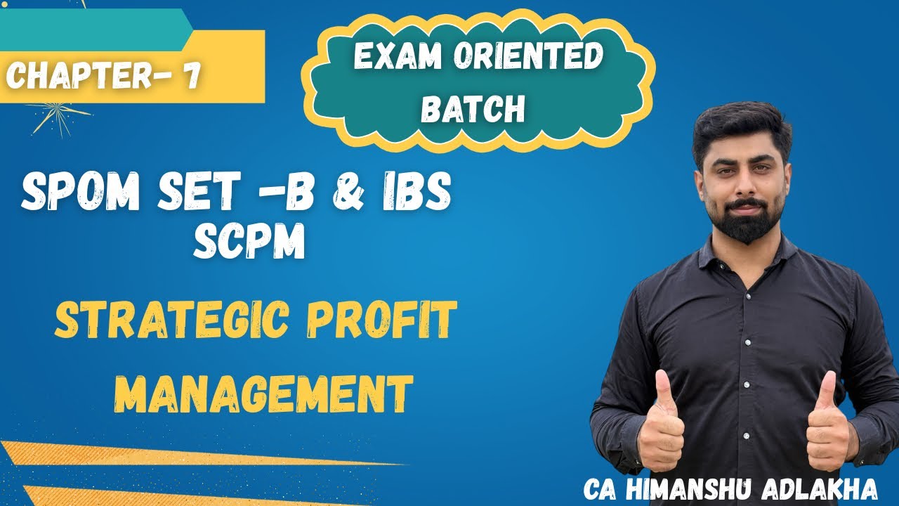 SPOM SET B & IBS | Chapter 7 | Exam Oriented Batch | CA Himanshu Adlakha (AIR 35 & 48)