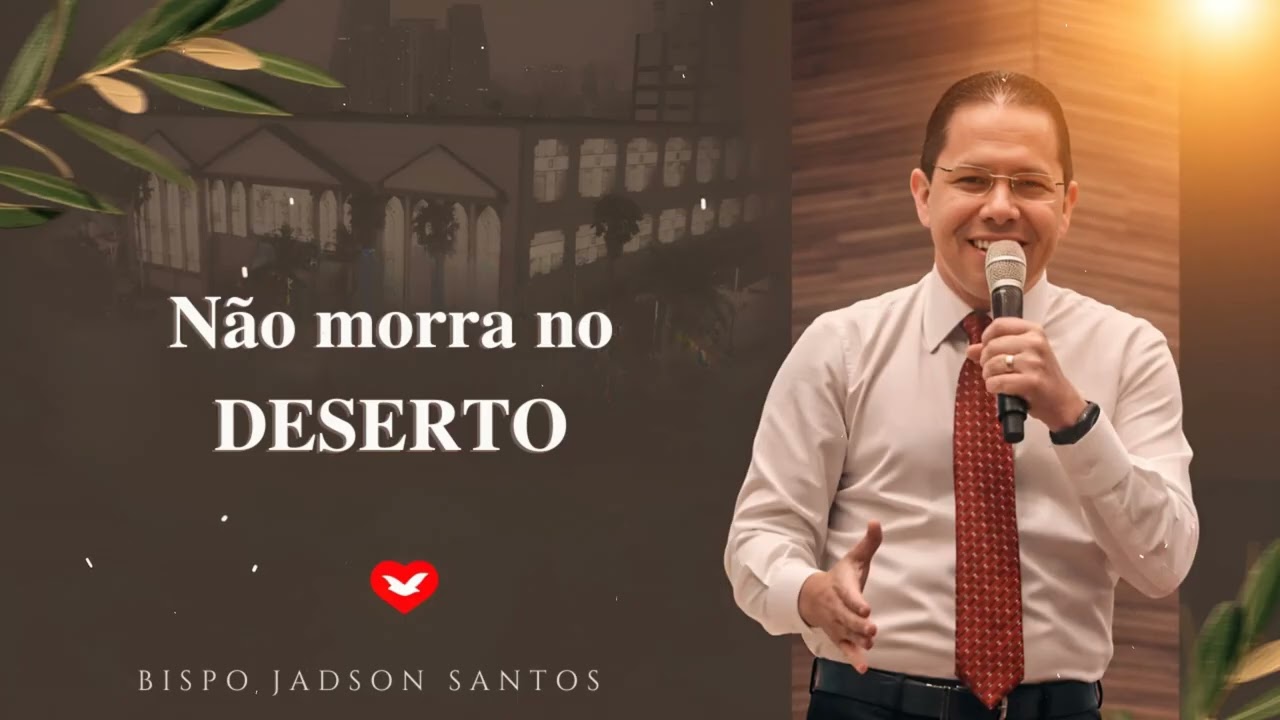 Não morra no DESERTO | Bispo Jadson Santos