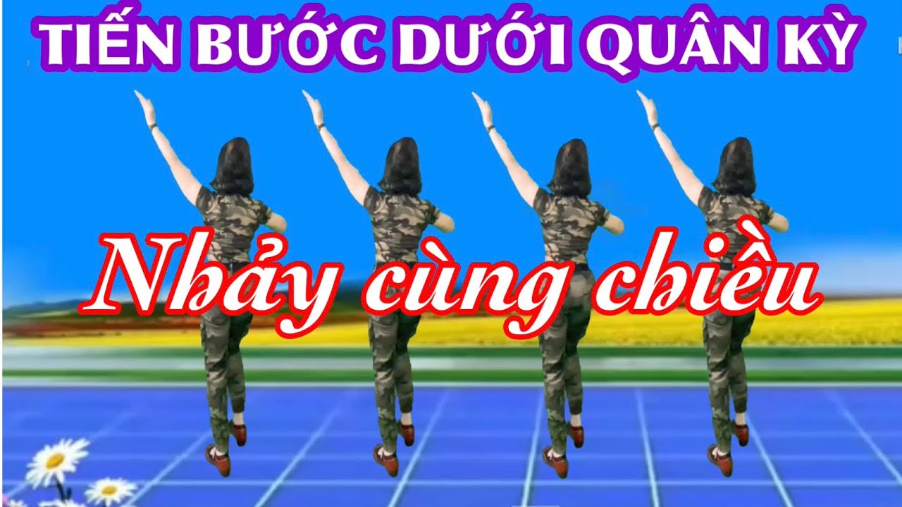 NHẢY CÙNG CHIỀU / TIẾN BƯỚC DƯỚI QUÂN KỲ / CHỦ ĐỀ 30-4/ 22-12 /2-9