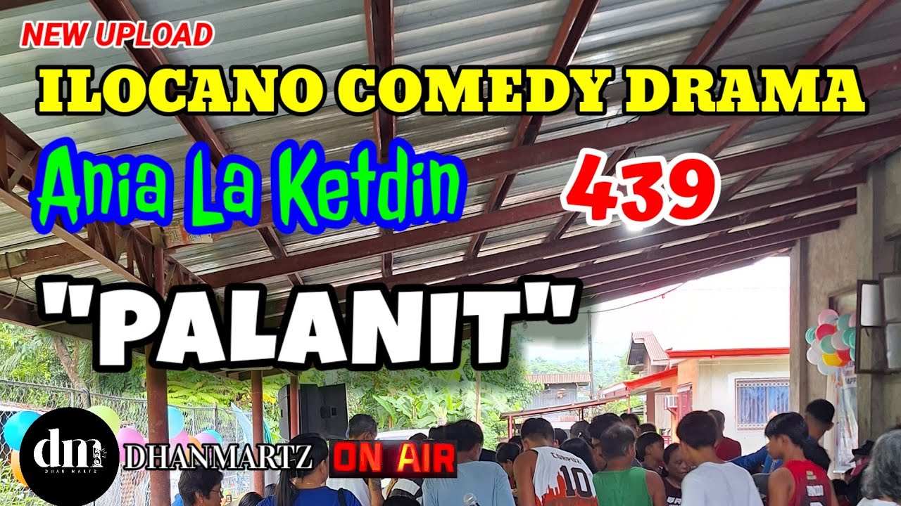 ILOCANO COMEDY DRAMA | PALANIT | ANIA LA KETDIN 439 | NEW UPLOAD