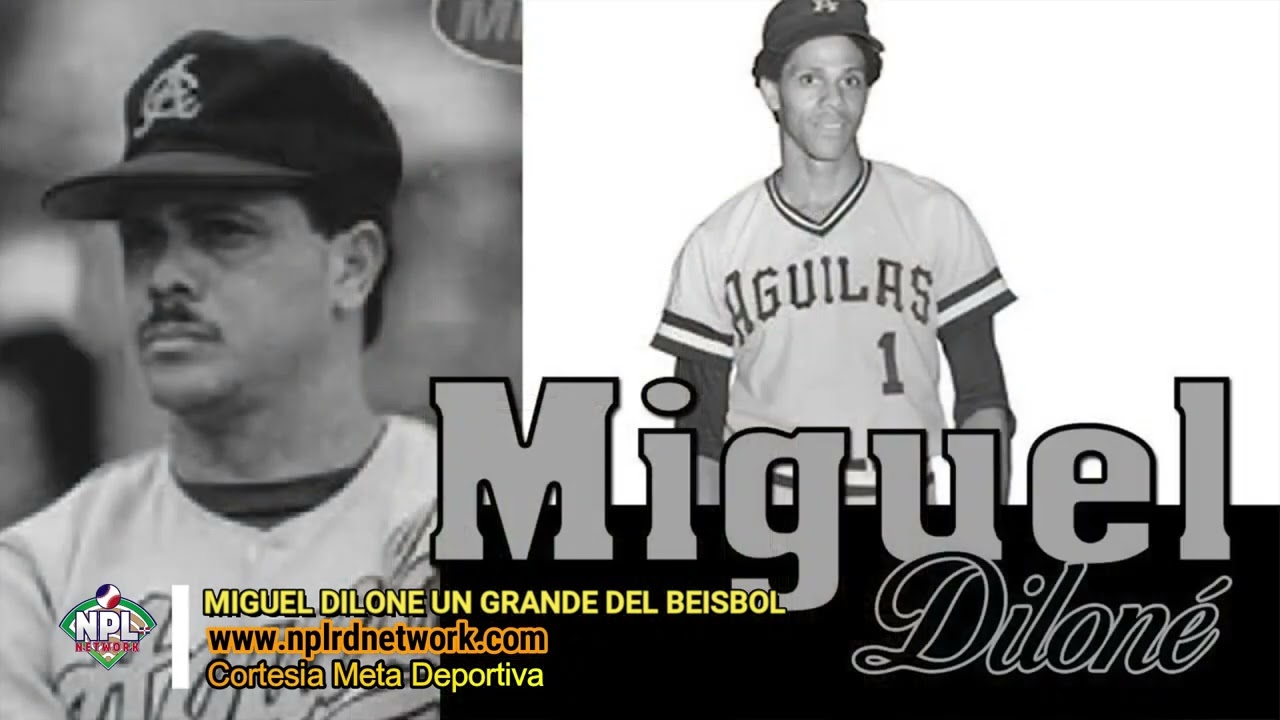 MIGUEL DILONE UN GRANDE DEL BEISBOL vis&iacute;ta nuestra plataforma NPLRDNETWORK.COM