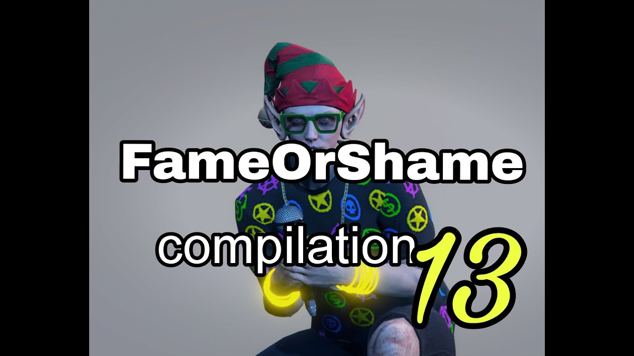 FameOrShame Compilation #13