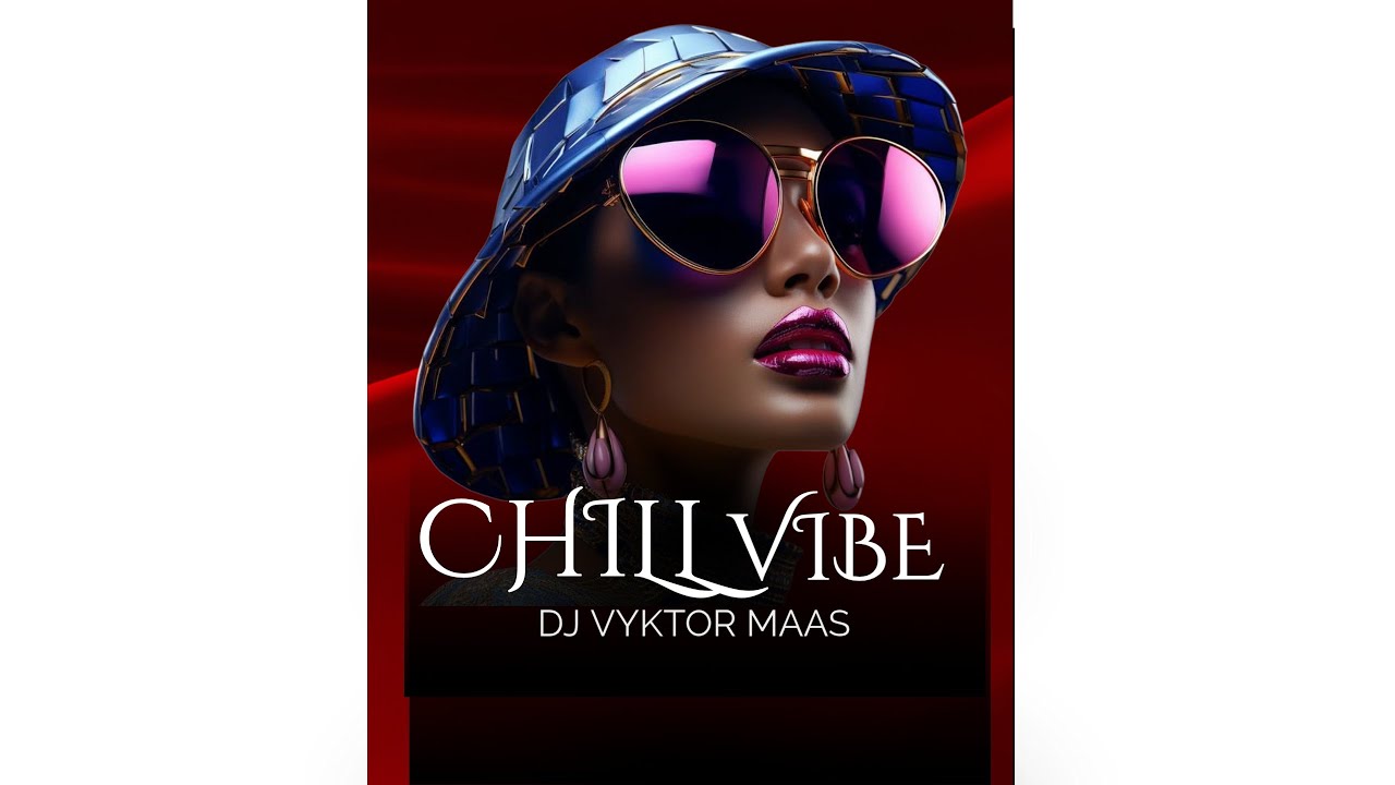 Chill vibe ' dj Vyktor Maas  deep house music. 