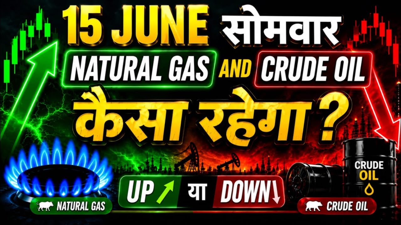 Mcx Natural Gas And Crude Oil Prediction Tommorow | 15 June Monday Market Analysis
