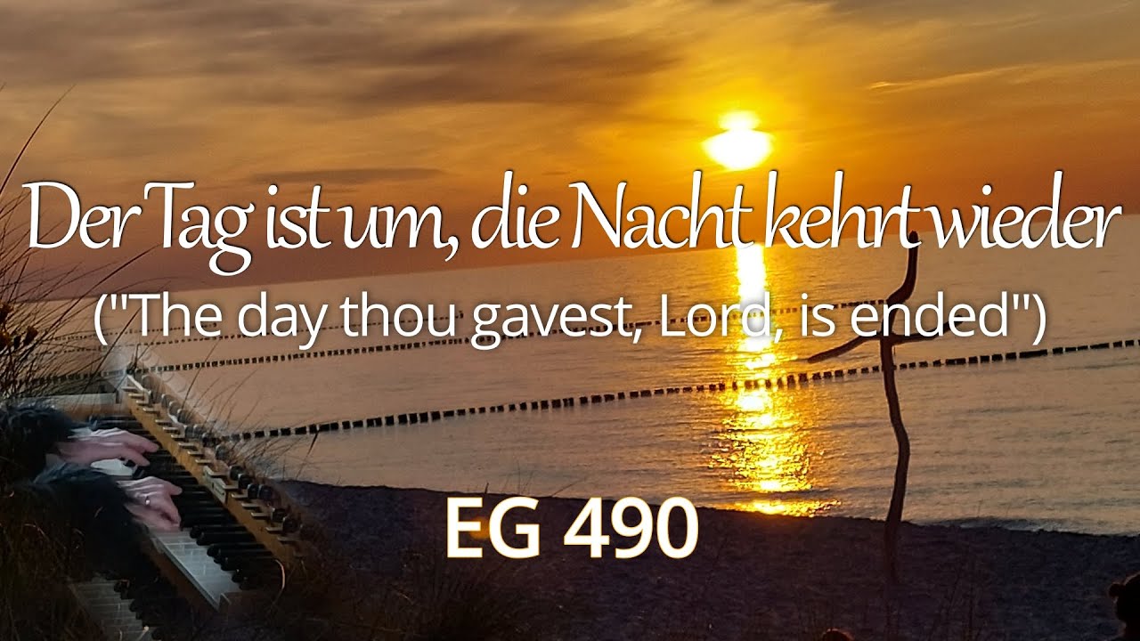 Der Tag ist um, die Nacht kehrt wieder, EG 490
