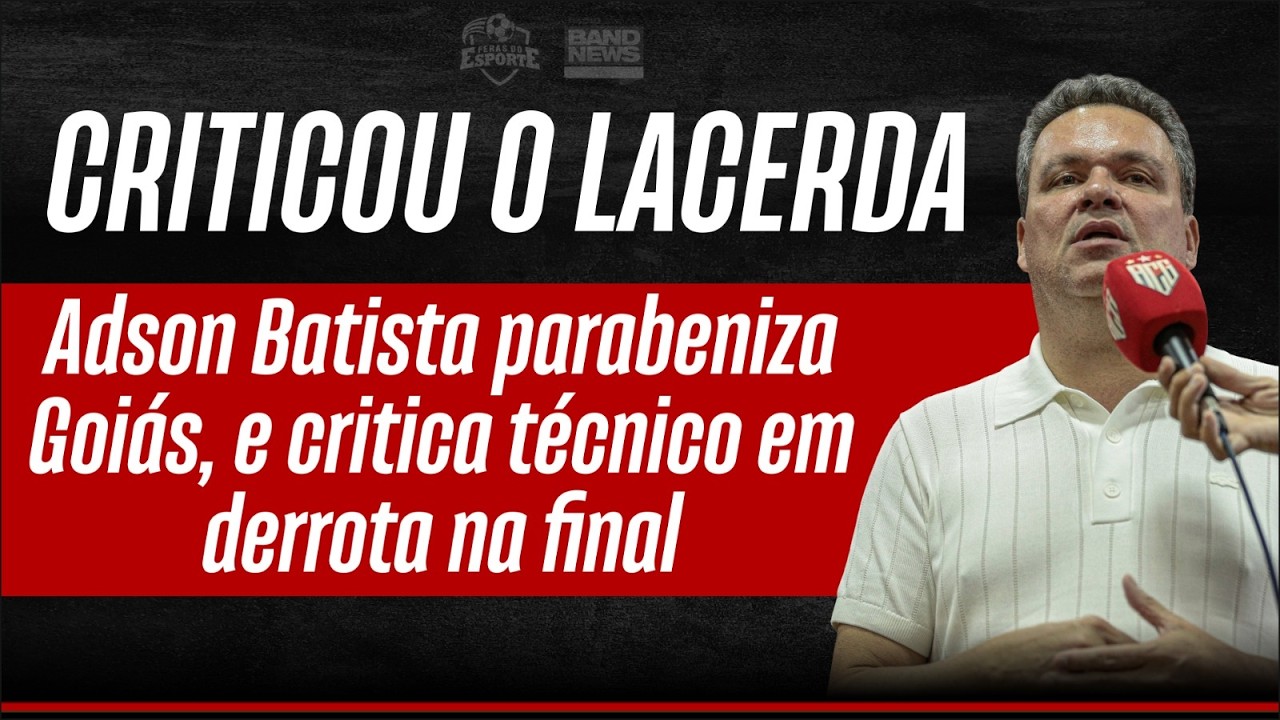 Depois de vitória indiscutível do Goiás, Adson Batista desabafa: “dia triste”