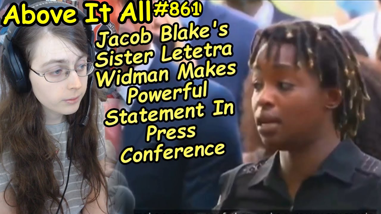 Jacob Blake's Sister Letetra Widman Makes Powerful Statement In Press Conference | Above It All #861