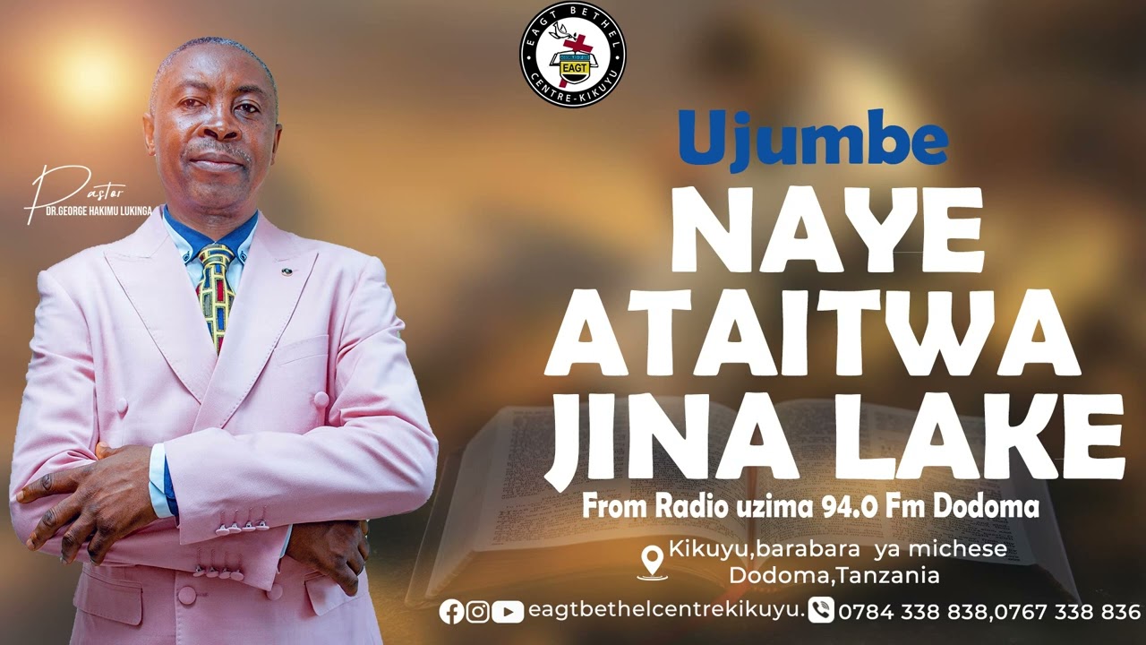NAYE ATAITWA JINA LAKE...... Pastor Dr George H.Lukinga