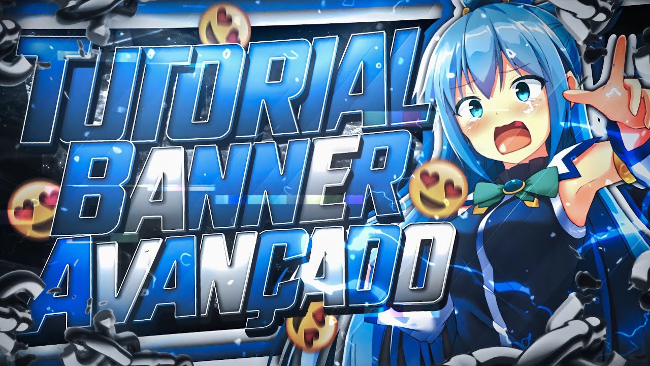 TUTORIAL COMO FAZER BANNER DE ANIME AVANÇADO | BANNER MUITO LINDO💙