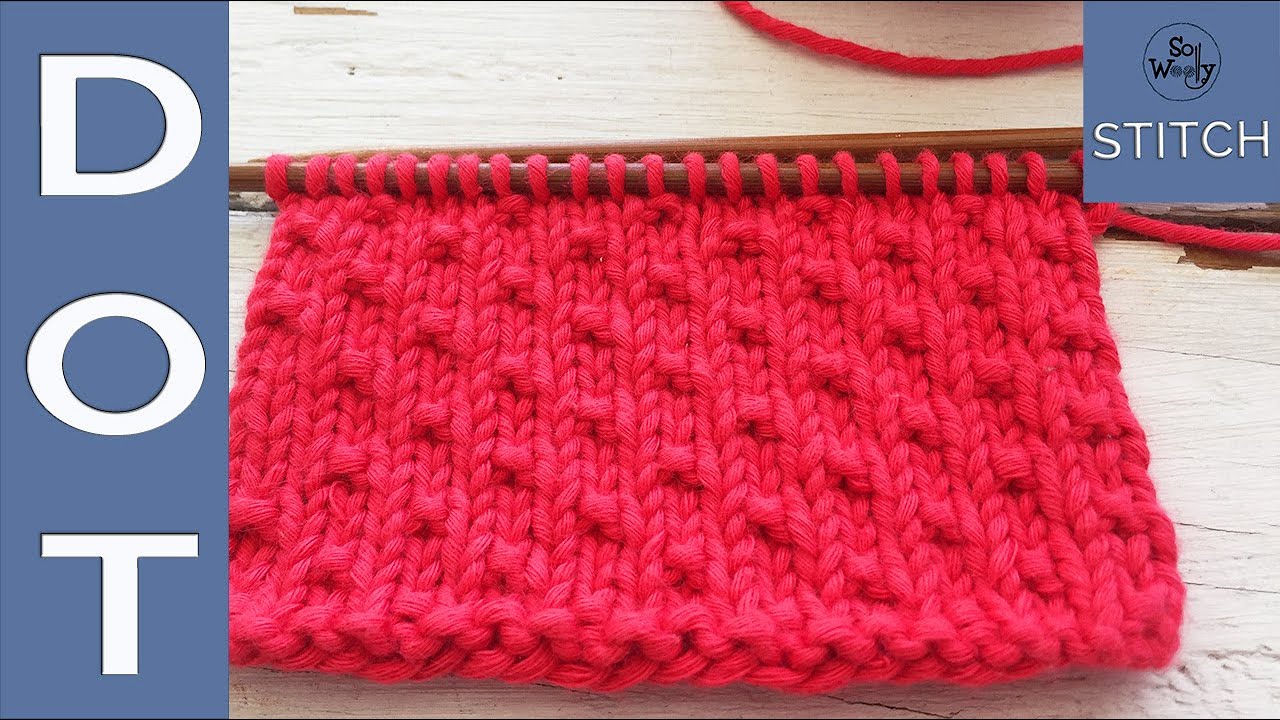 How to knit the Dot stitch: Cute, easy, and it doesn’t curl! - So Woolly