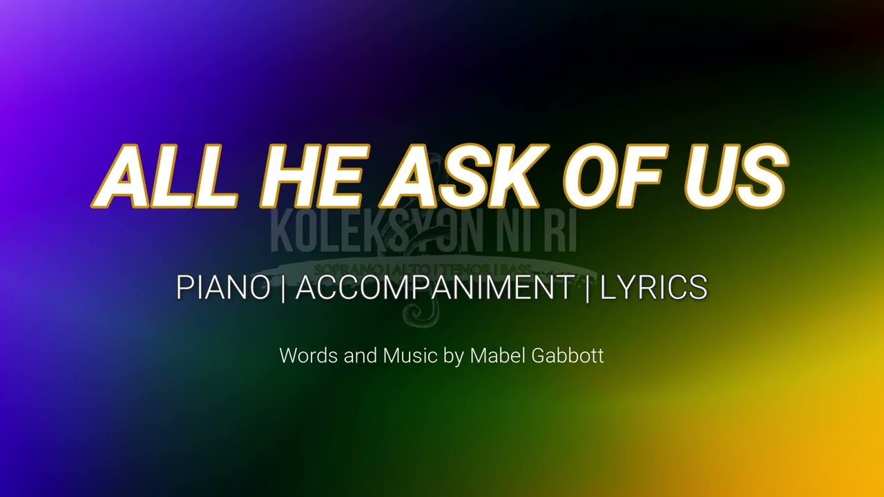 All He Asks of Us | Piano | Accompaniment | Lyrics