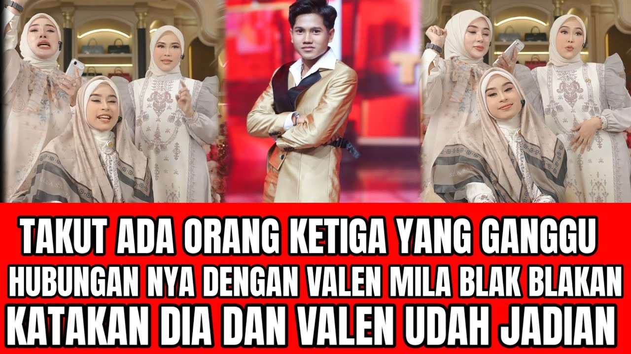 WAW MENGEJUTKAN! MILA BLAK BLAKAN KATAKAN DIA DAN VALEN UDAH JADIAN KARNA TAKUT ADA YANG GANGGU