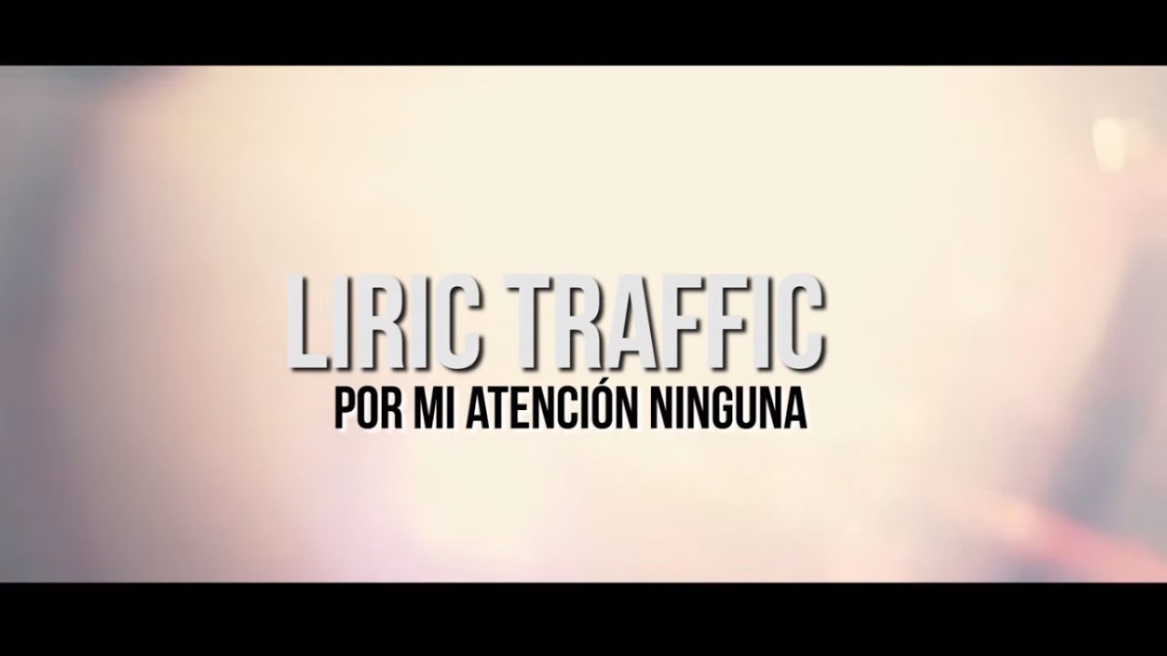 Liric Traffic - Por Mi Atención Ninguna (Vídeo Clip Oficial)