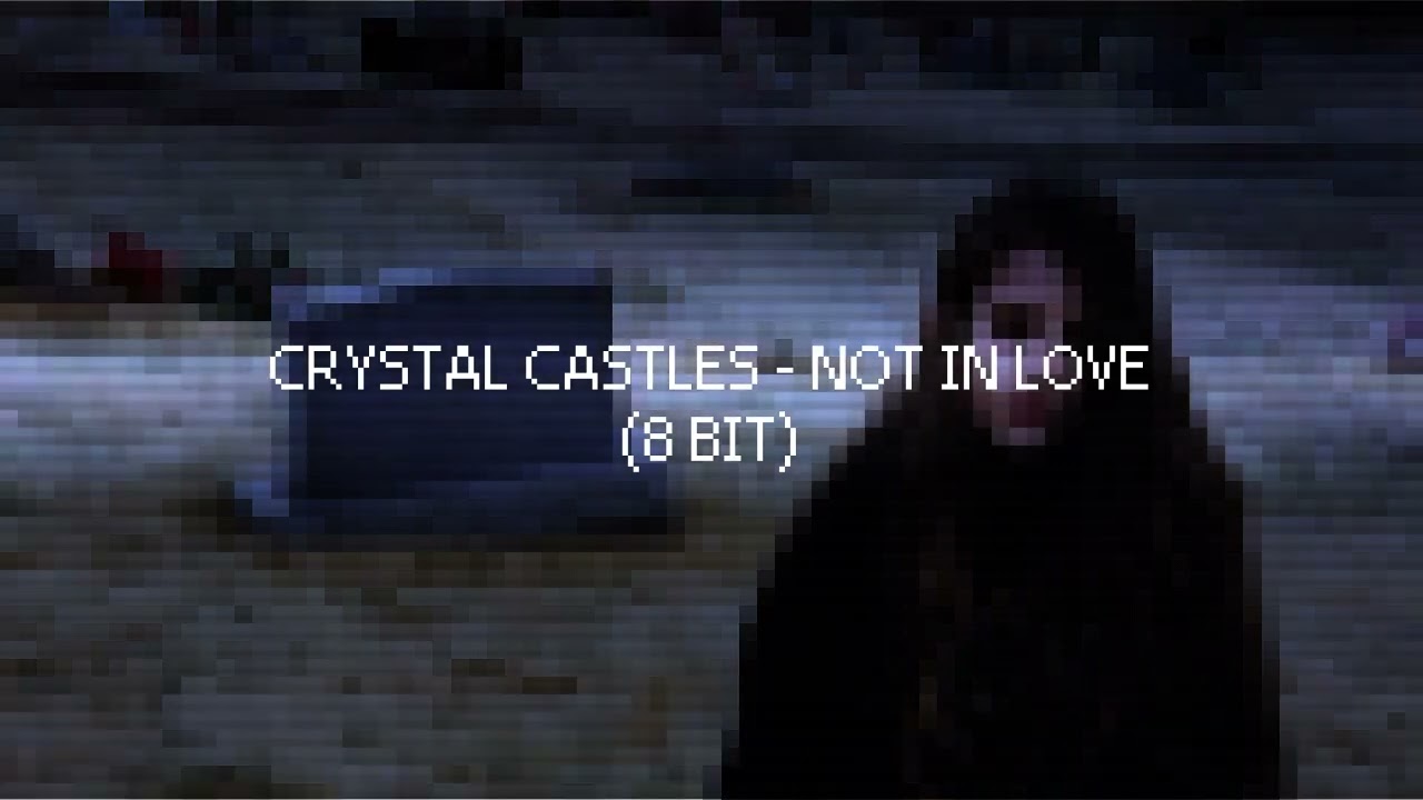 Crystal Castles - Not In Love (8 Bit)