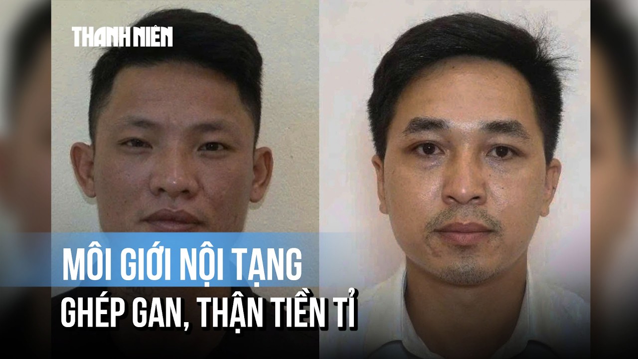 Môi giới bán 950 triệu đồng/lá gan và 1,5 tỉ đồng/quả thận để hưởng lợi bất chính
