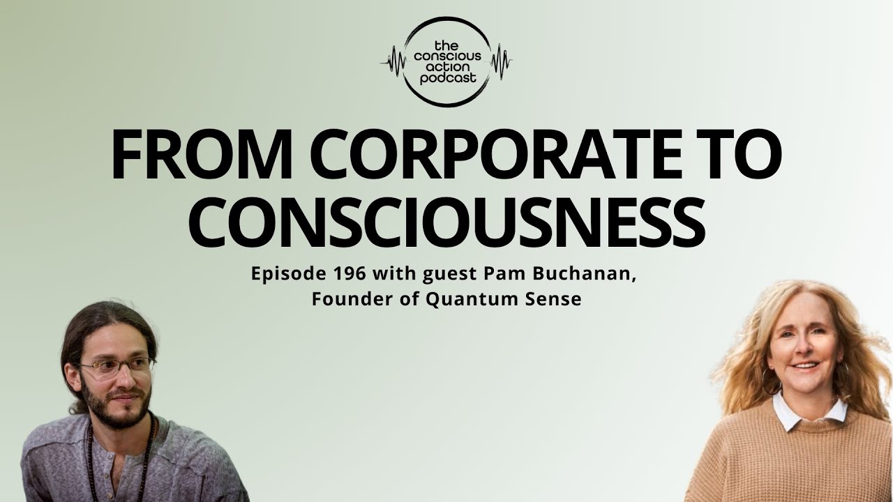 Episode 196 with Pam Buchanan - From Corporate to Consciousness