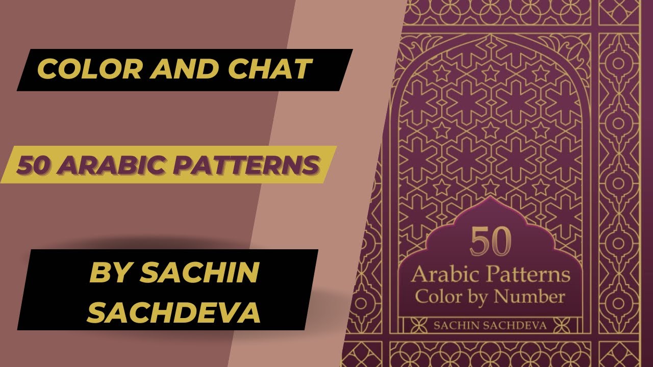 Color and Chat From 50 Arabic Patterns by Sachin Sachdeva With Arteza Everblend Brush Markers