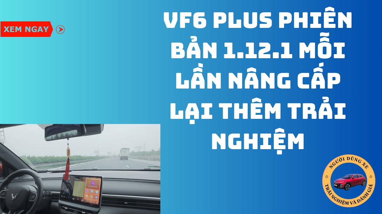 🔴 VF6 PLUS PHIÊN BẢN 1.12.1 MỖI LẦN NÂNG CẤP LẠI THÊM TRẢI NGHIỆM | NGƯỜI DÙNG XE |