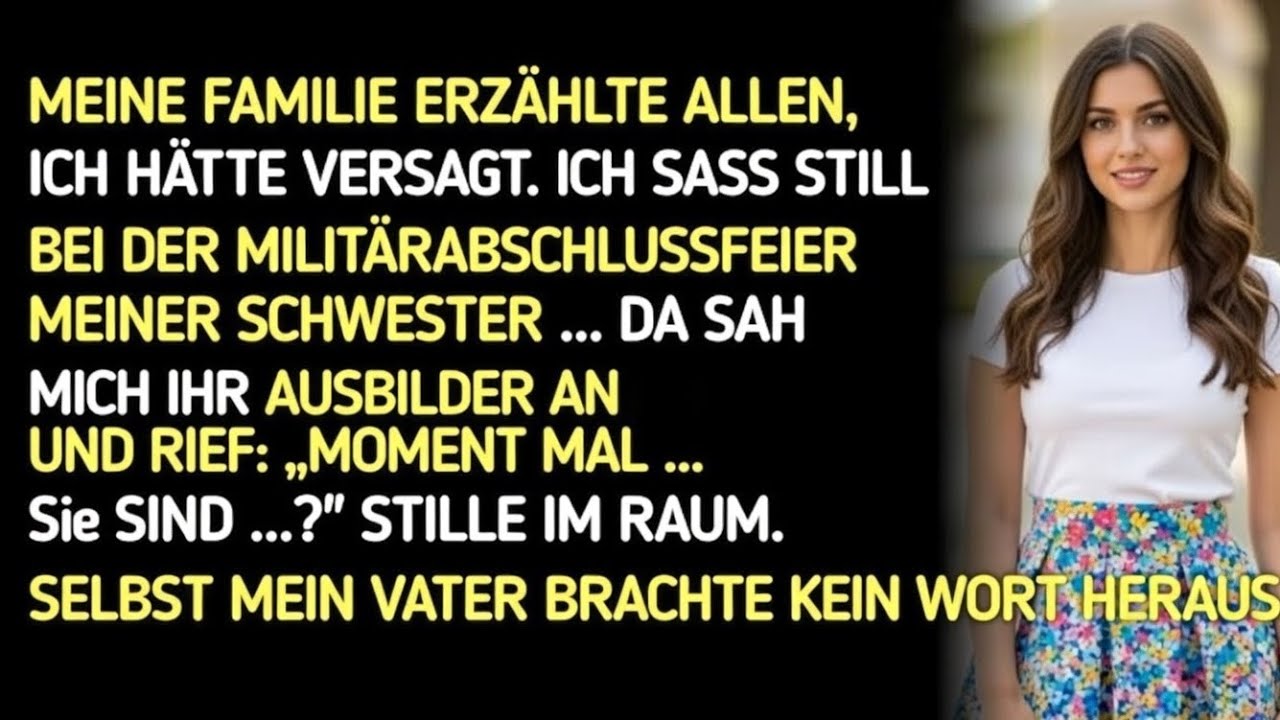 MEINE FAMILIE ERZÄHLTE ALLEN, ICH HÄTTE VERSAGT. ICH SASS STILL BEI DER MILITÄRABSCHLUSSFE