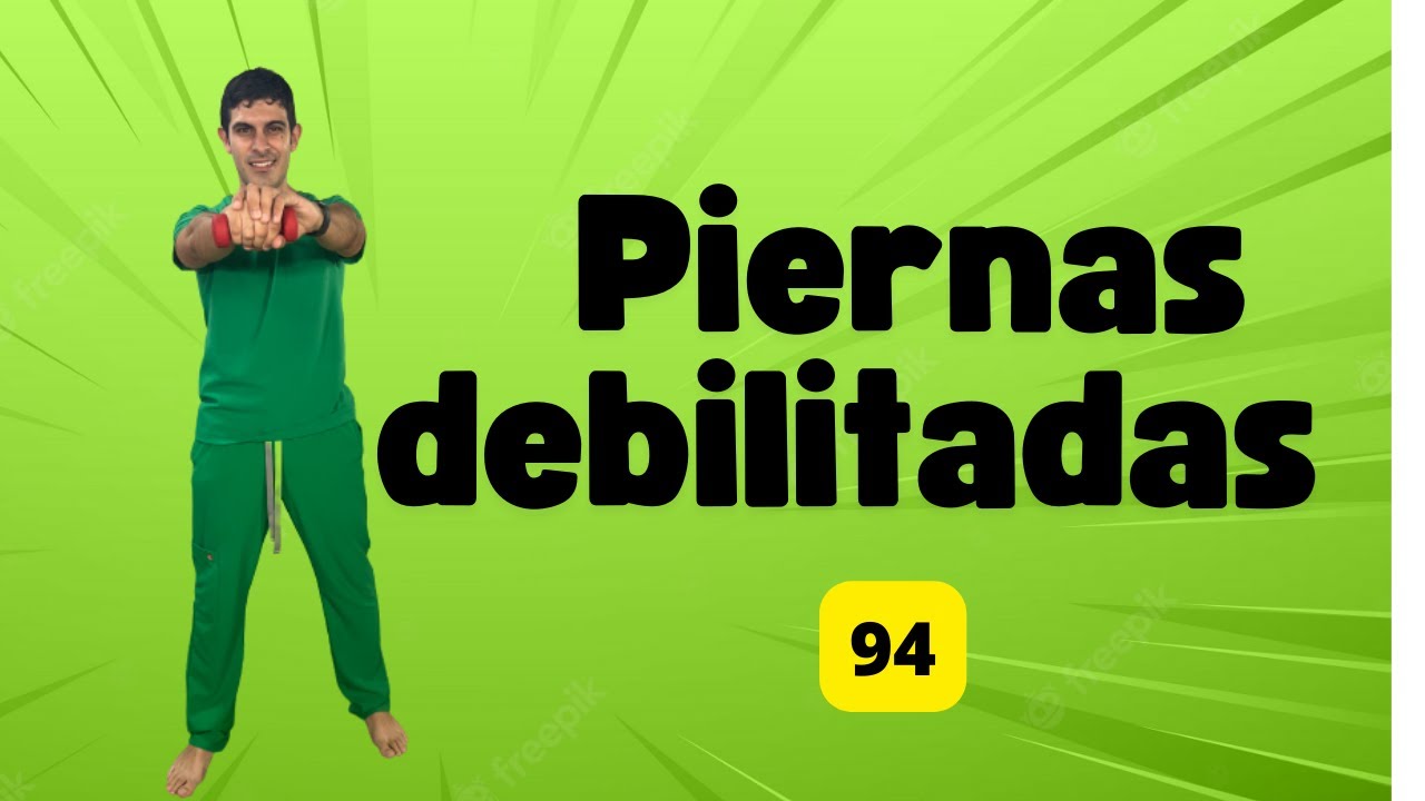 Mis piernas están  debilitadas