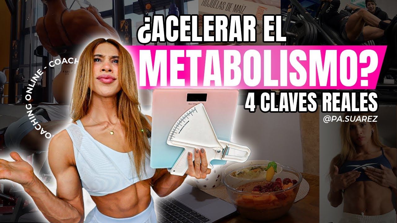 4 CLAVES REALES PARA ACELERAR TU METABOLISMO Y TRANSFORMAR TU CUERPO DE MANERA DEFINITIVA!