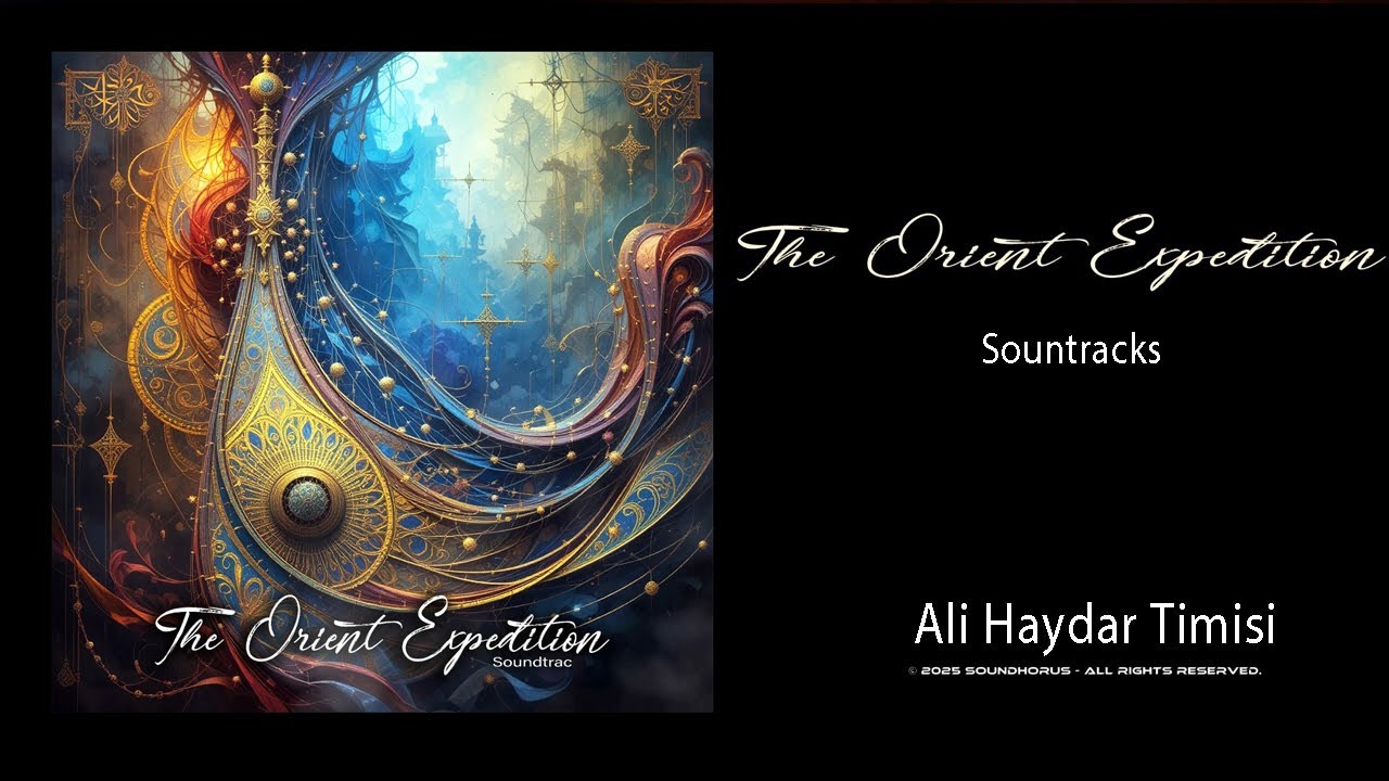 Ali Haydar Timisi - The Orient Expedition (2025 - Soundtrack Musics)