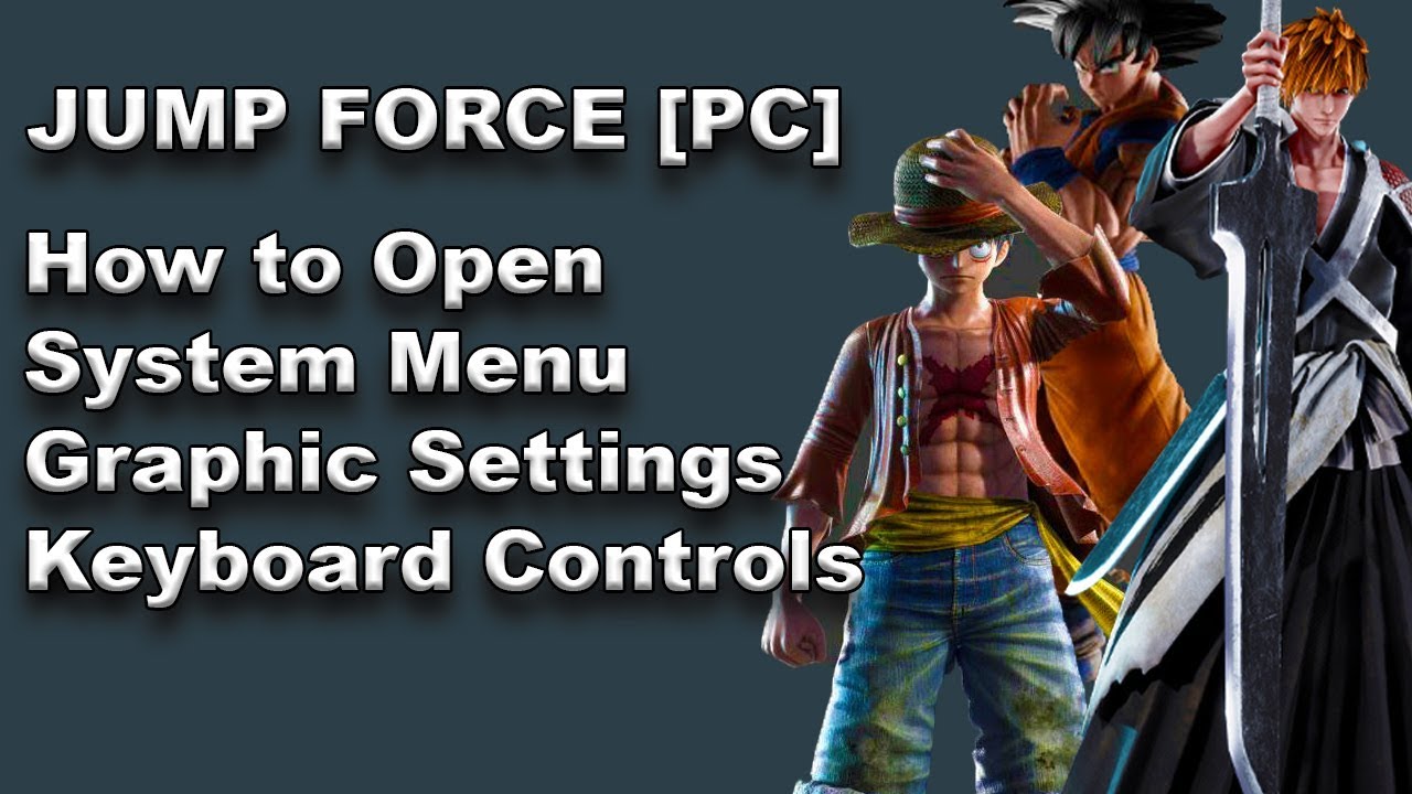 JUMP FORCE -  HOW TO OPEN SYSTEM MENU | CHANGE GRAPHICS SETTINGS | ETC | (PC/LAPTOP)