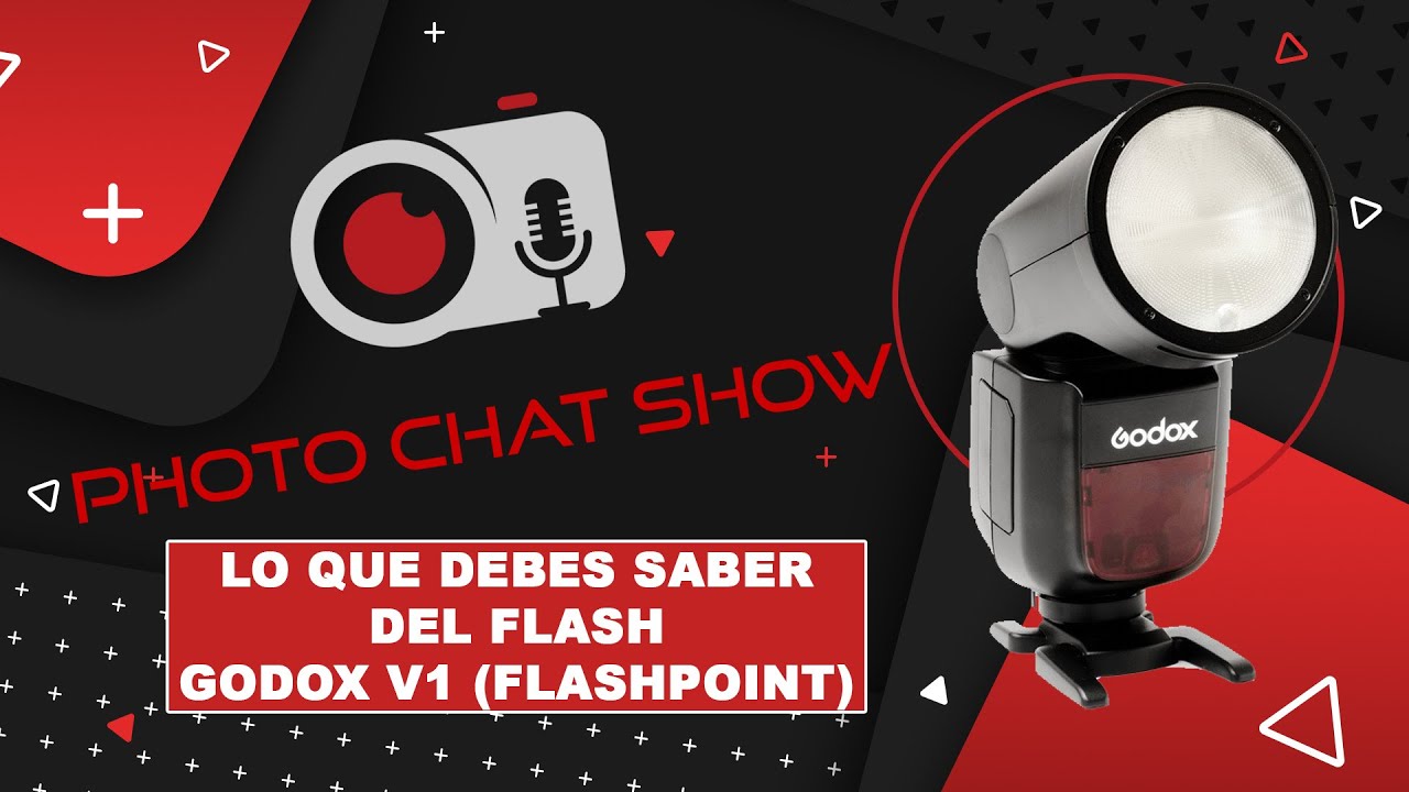 PHOTO CHAT SHOW #73 -  Lo que debes saber del Godox V1 (Flashpoint V1)