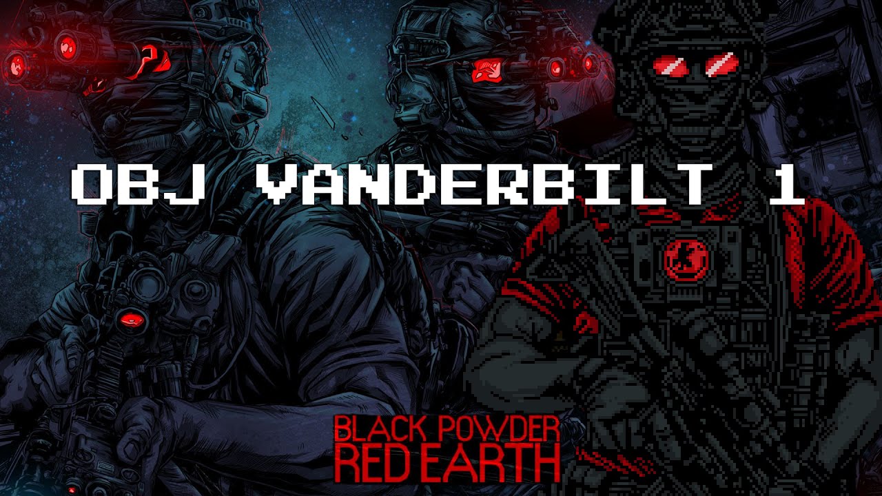 Black Powder Red Earth - OBJ Vanderbilt 1 | Raid (No Commentary)