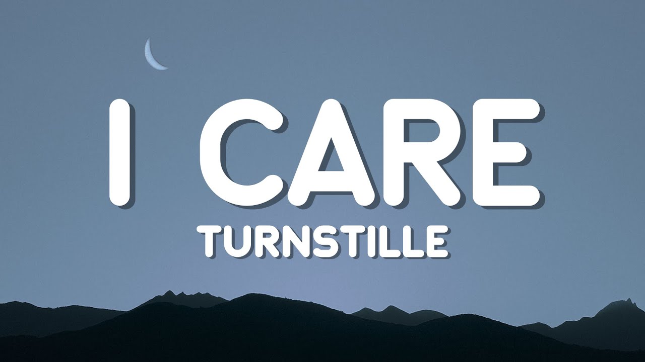 TURNSTILE - I CARE (Lyric Video)