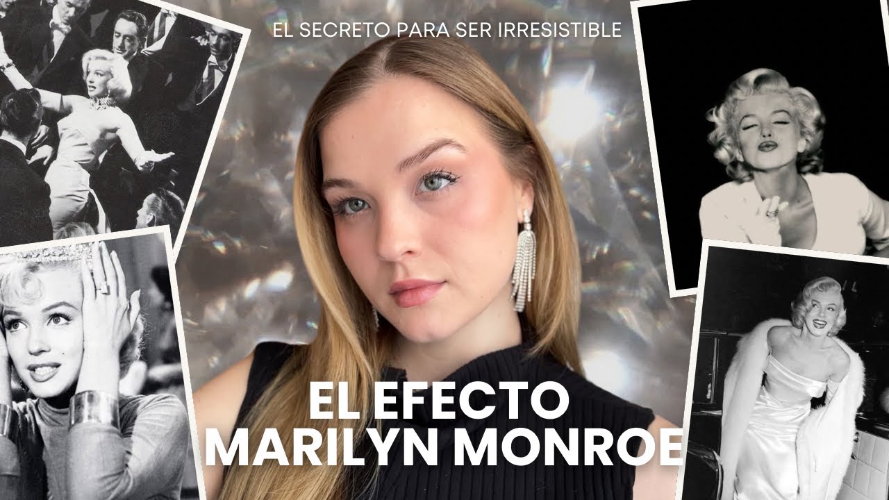 EL EFECTO MARILYN MONROE: el secreto para ser irresistible sin esfuerzo