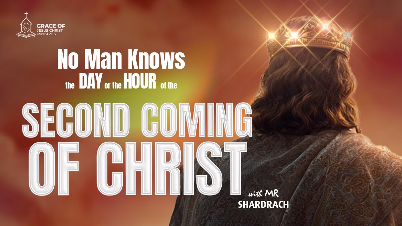 NO MAN KNOWS THE DAY OR THE HOUR OF THE SECOND COMING OF CHRIST BY MR SHARDRACH || SUNDAY SERVICE