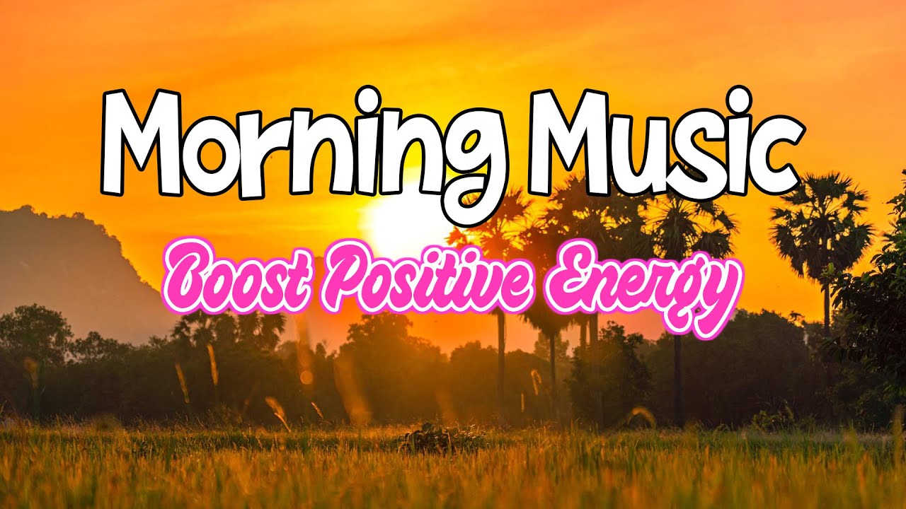 Good Morning Music - Boost Positive Energy - The Most Beautiful Guitar Melody In The World