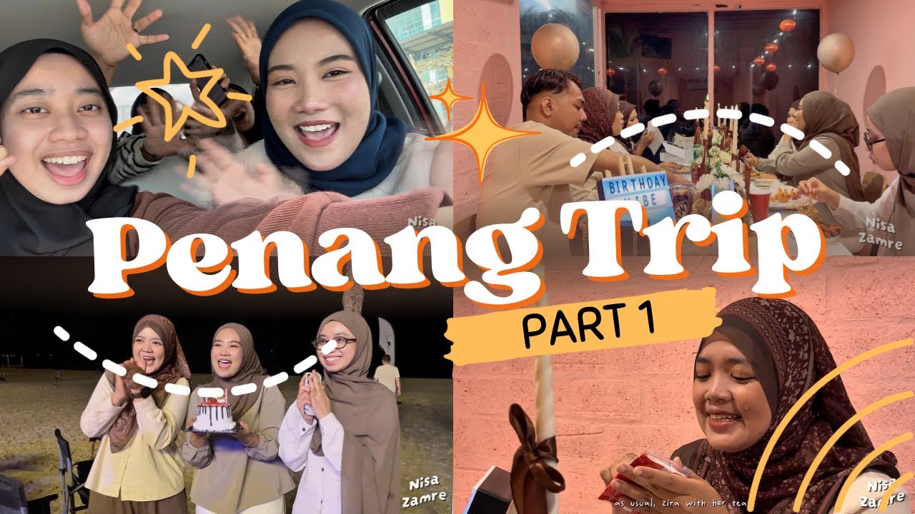 Part 1: Penang Trip with My Degree Friends | Birthday Celebration | Vlog #28 