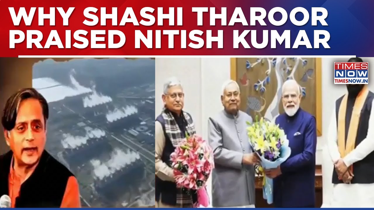 Tharoor Lauds Bihar Turnaround Under Nitish, Cites Better Roads Power Safety At Night Growth Push