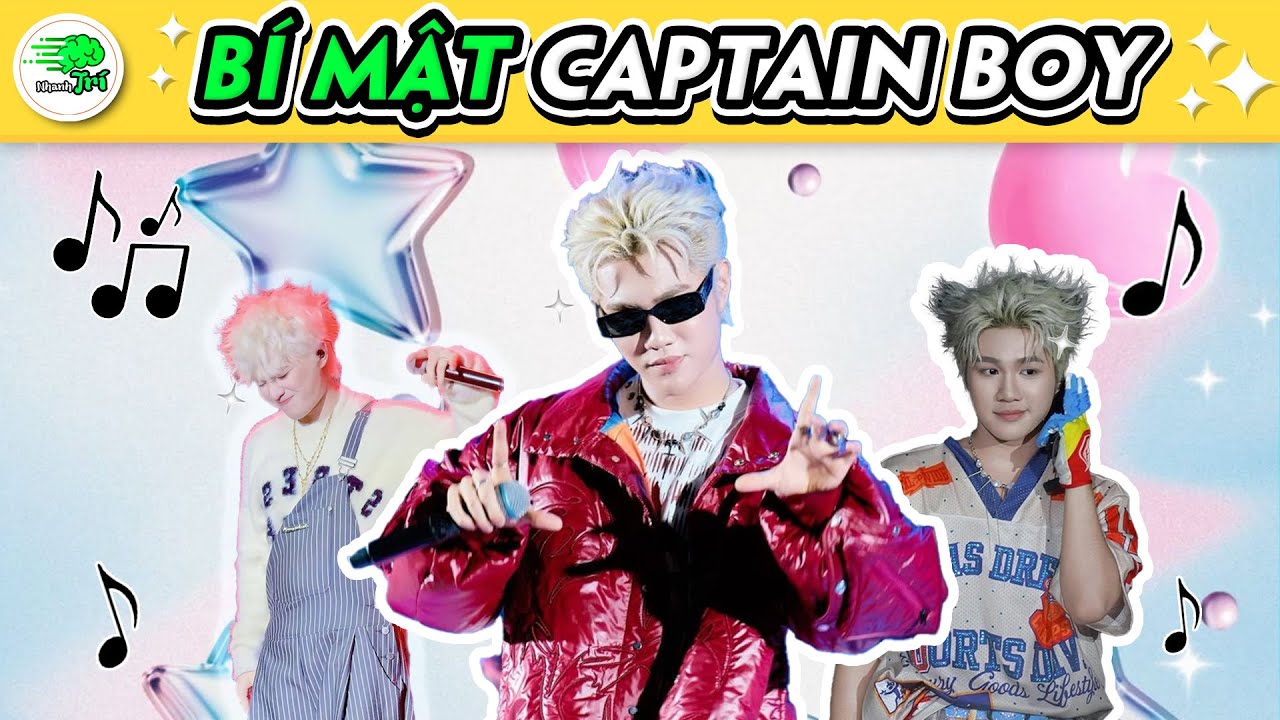 30+ B&iacute; Mật Của Captain Boy: Đừng Nhận L&agrave; Fan Nếu Kh&ocirc;ng Giải Được Những C&acirc;u Đố N&agrave;y! | Nhanh Tr&iacute; Why