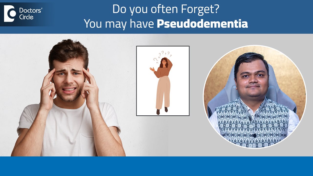 What is Pseudodementia? | Why am I forgetful at a young age? - Dr.Advait Kulkarni | Doctors' Circle