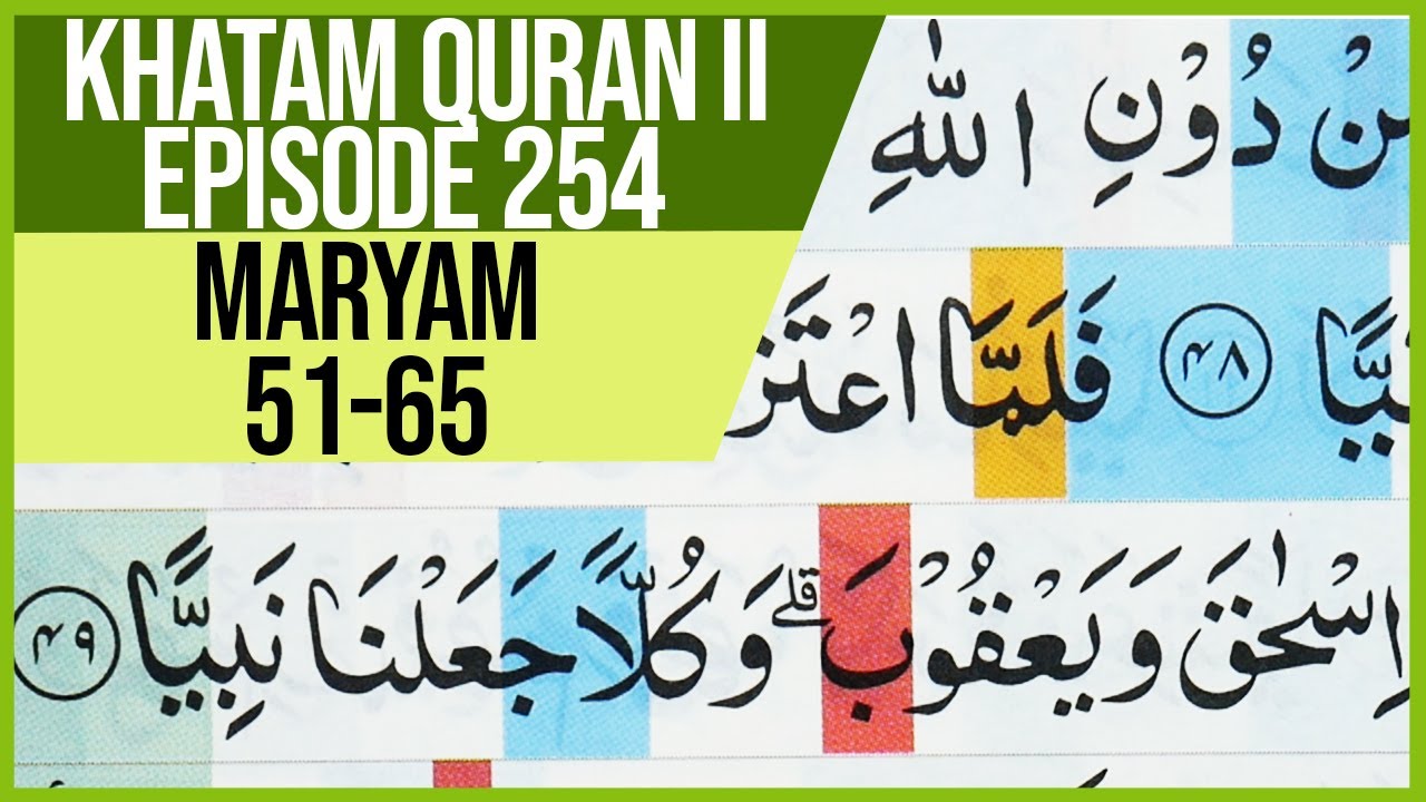 KHATAM QURAN II SURAH MARYAM AYAT 51-65 TARTIL  BELAJAR MENGAJI PELAN PELAN EP 254