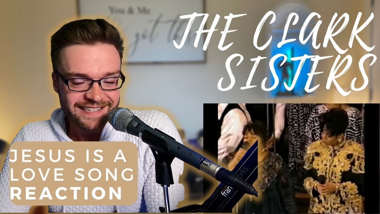THE CLARK SISTERS - JESUS IS A LOVE SONG - REACTION