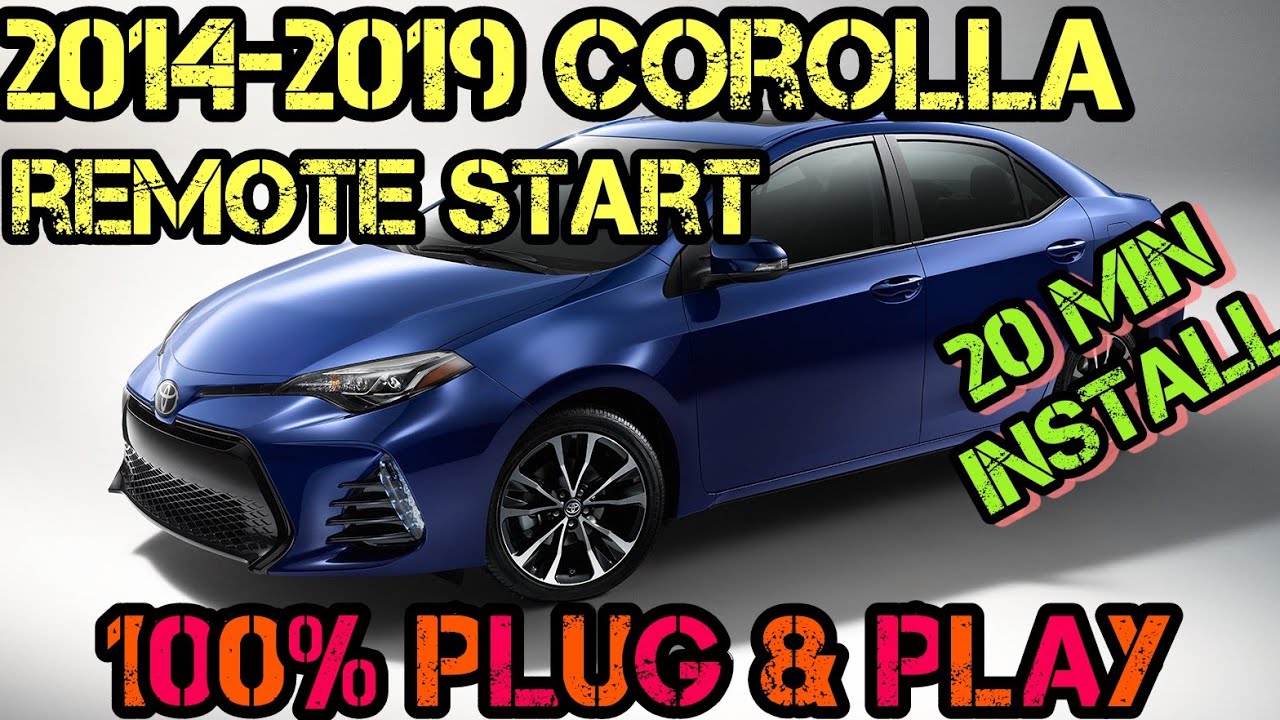 2014-2019 Toyota Corolla Plug & Play Remote Start Kit - FULL INSTALL