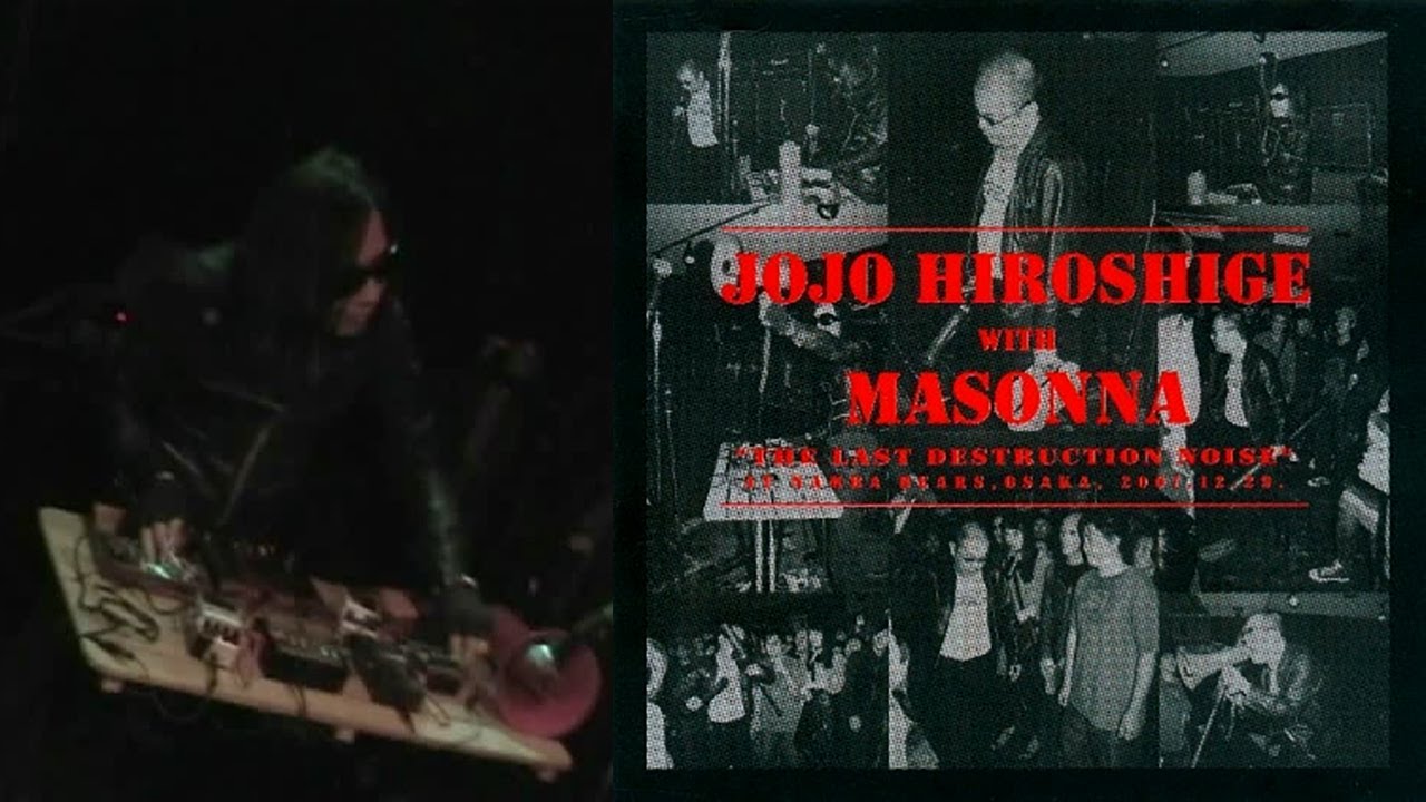 Jojo Hiroshige With Masonna - The Last Destruction Noise [Full DVDr · 2008] Noise