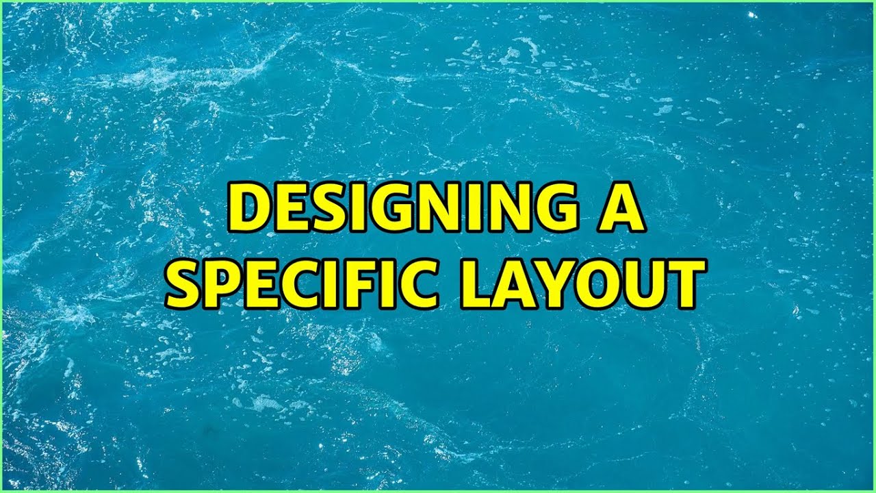 Designing a specific layout