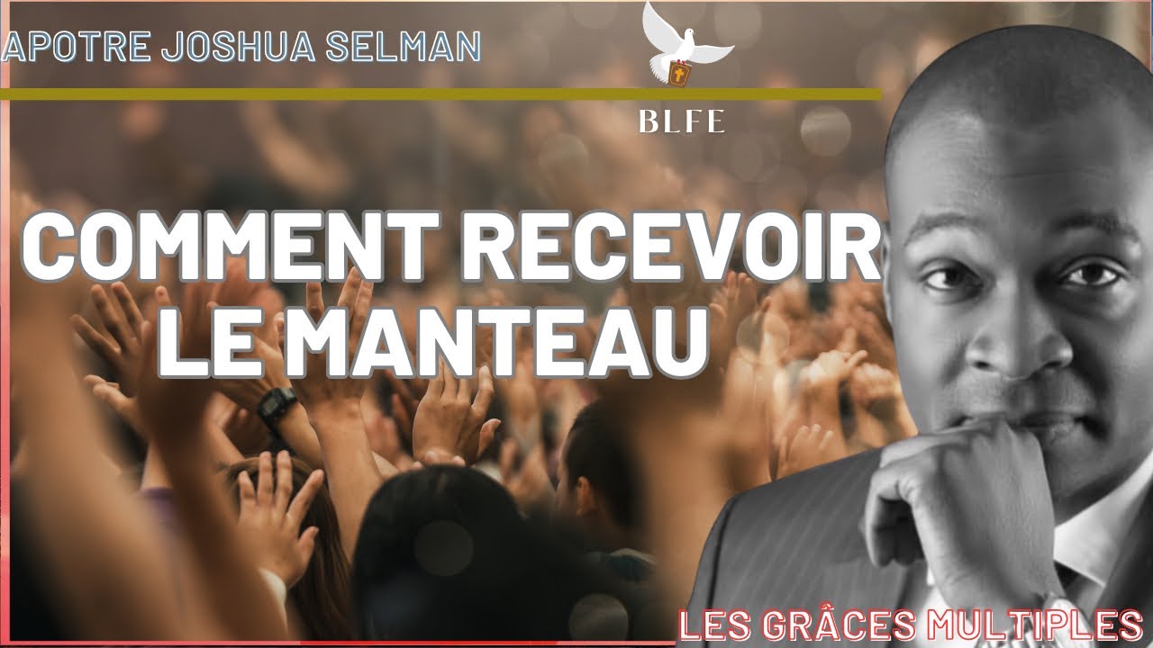 COMMENT RECEVOIR LE MANTEAU || APÔTRE JOSHUA SELMAN