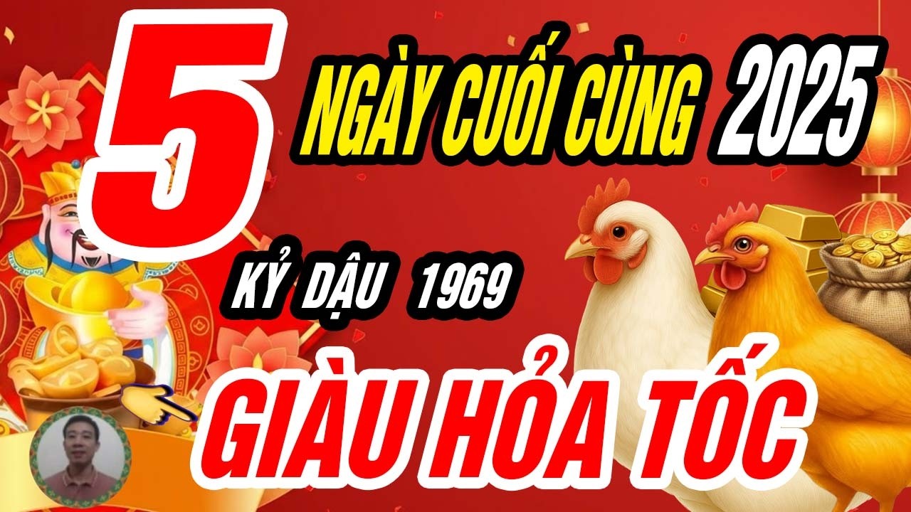 🐓 Sắc sảo Có Tiền Khủng, KỶ DẬU 1969 được mở kho đúng 5 ngày vàng cuối năm