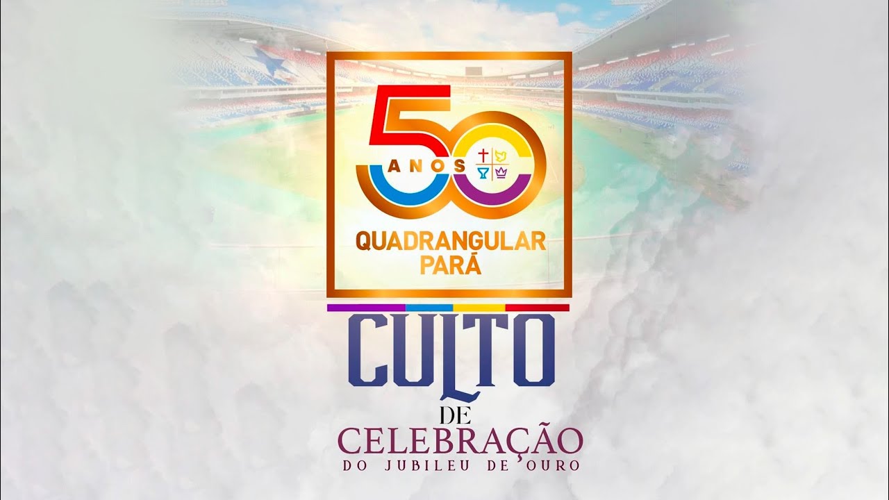 JUBILEU DE OURO - 50 ANOS DA IGREJA QUADRANGULAR NO PARÁ