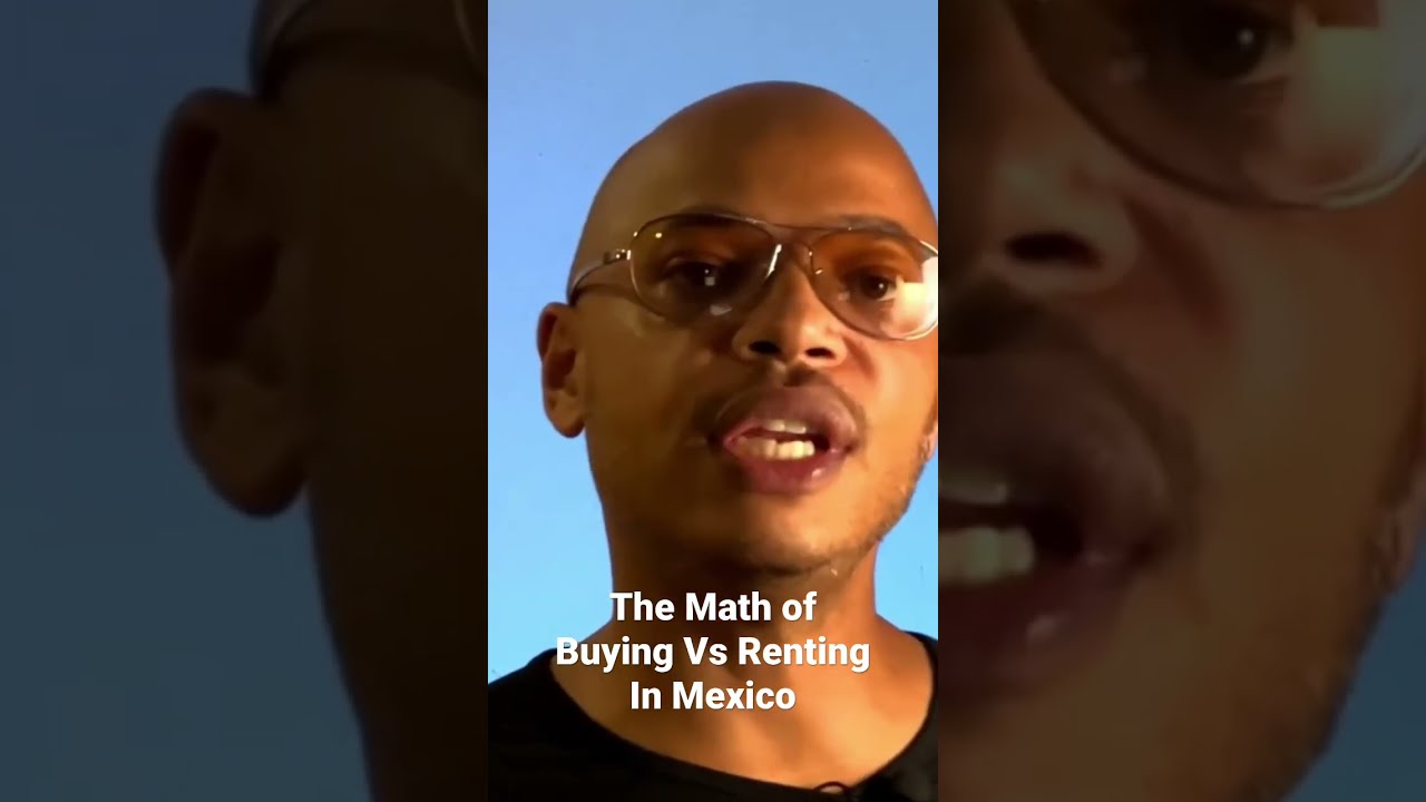 Buying vs Renting In Mexico