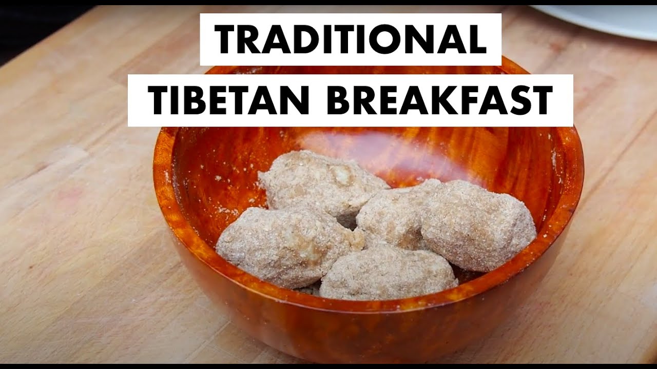 How to Make A Traditional Tibetan Breakfast